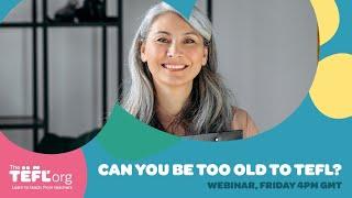 Can you be too old to TEFL?