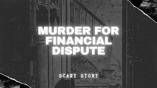 "Murder for Financial Dispute: Uncovering Shocking Crimes and Motives"