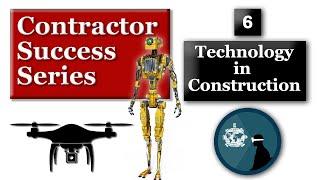 Contractor Success Series - Technology in the Construction Industry | 6