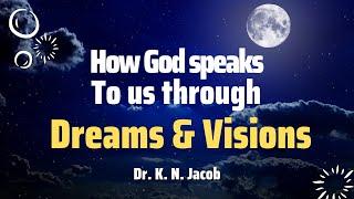 How God speaks to us through Dreams and Visions ~ Dr. K. N. Jacob