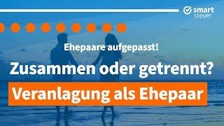 Ehepaare aufgepasst! Zusammen -  oder  Einzelveranlagung als Ehepaar bei Steuererklärung ?