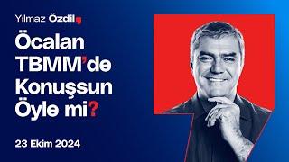 Öcalan TBMM'de Konuşsun Öyle mi? - Yılmaz Özdil