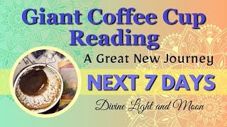 A NEW JOURNEY Is Knocking On Your Door!  NEXT 7 DAYS ️ Giant Coffee Cup & Tarot Reading ️