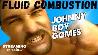 Johnny Boy Gomes Ignites in Fluid Combustion the Movie