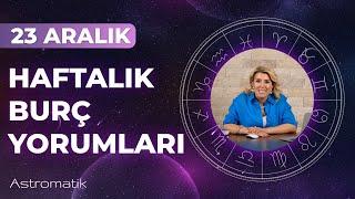 23 Aralık Haftası Burç Yorumları I İkili ilişkilere dikkat! I Astromatik