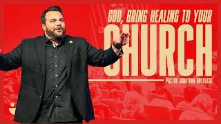 God, Bring Healing To Your Church | Pastor @JonathanBrozozog