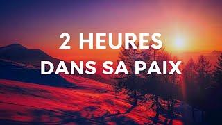 2 HEURES DANS SA PAIX — IL TE COMBLE | Canal d'Encouragement by Prisca