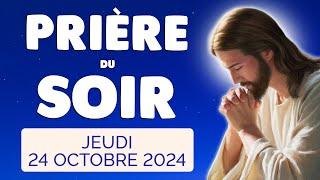  PRIERE du SOIR et NUIT Jeudi 24 Octobre 2024 Prières et Psaume pour Bien Dormir