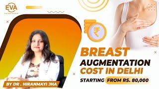 Lowest Cost of Breast Augmentation in Delhi | Breast Surgery Starting at ₹80000 | Dr. Hiranmayi Jha