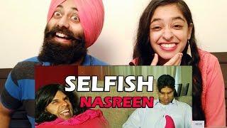 Reacting to Selfish Nasreen ft. Rahim Pardesi | PunjabiReel TV