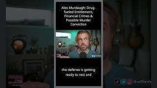 Alex Murdaugh: Drug-fueled Entitlement, Financial Crimes &  Possible Murder Conviction