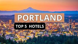 Top 5 Hotels in Portland, Oregon, Best Hotel Recommendations