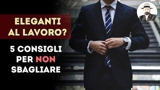 Eleganti al lavoro? 5 CONSIGLI per non sbagliare