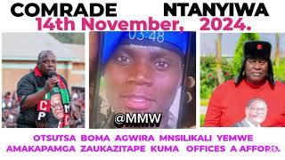 COMRADE NTANYIWA 14/11/2024 - OTSUTSA BOMA AGWIRA MNSILIKALI YEMWE AMAKAPAMGA ZAUKAZITAPE KU AFFORD