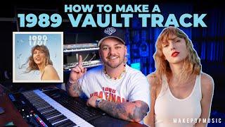 How To Make A Song Like 1989 (Vault Tracks) [WITH FREE SAMPLES & PRESETS]