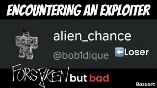 Encountering an EXPLOITER in Forsaken But Bad.