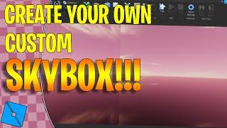 HOW TO MAKE A SKYBOX IN ROBLOX STUDIO!!! Roblox studio