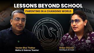 Lessons Beyond School:  Parenting in a Changing World with Vandan Thakhar | Shilpa Chauhan Podcast
