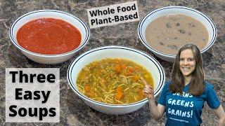 3 Easy Whole Food Plant Based Soup Recipes