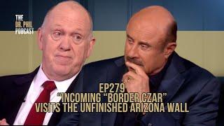 Incoming “Border Czar” Visits the Unfinished Arizona Wall | EP279