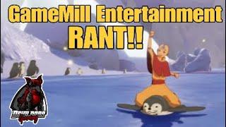 GameMill Entertainment Rant!!