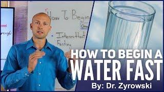 How To Begin A Water Fast | This Makes Fasting Easy