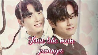 Taekook Hindi fmv tenu leke mein (requested fmv)