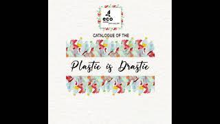 CATALOGUE OF "PLASTIC IS DRASTIC" INTERNATIONAL ONLINE ART EXHIBITION.