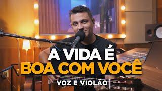 A Vida É Boa Com Você -  ( Bryan Behr ) - Voz e Violão - Patrício Gontijo