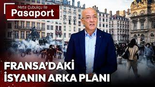 Fransa'daki isyanın arka planı (Mete Çubukçu ile Pasaport 7 Temmuz 2023)