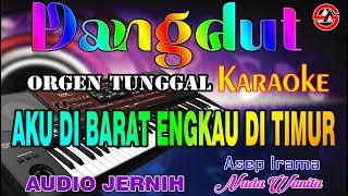 Aku di Barat Engkau di Timur - Karaoke (Nada Wanita) Dangdut Orgen Tunggal || Asep Irama