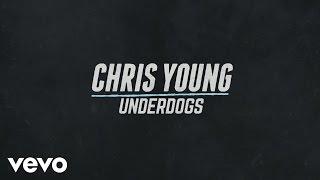 Chris Young - Underdogs (Official Lyric Video)