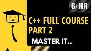 C++ Full Course | Part 2