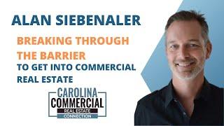 Break through the barriers of Commercial Real Estate with Alan Siebenaler