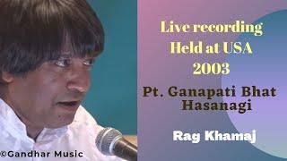 Gandhar Music:Music from magnetic sphere..Rag Khamaj (Live 2003) Pt.Ganapati Bhat,Hasanagi