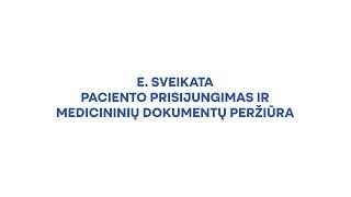 E. sveikata: pacientų prisijungimas ir medicininių dokumentų peržiūra