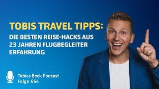 #854 Tobis Travel Tipps: Die besten Reise-Hacks aus 23 Jahren Flugbegleiter-Erfahrung