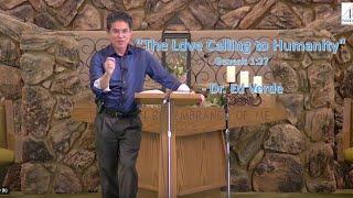 "The Love Calling to Humanity" Genesis 1:27 - Dr. Ed Verde   (Church Service)