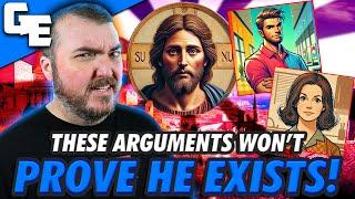 You CAN'T Prove Jesus Existed With THESE Arguments