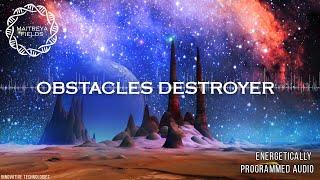 Obstacles Destroyer / Energetically Programmed Audio / Maitreya Reiki™