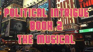 POLITICAL INTRIGUE Book 2 The Musical | Original Song