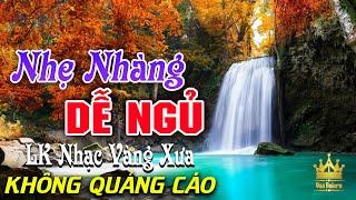 Bolero Chọn Lọc Cực Êm Tai - LK Nhạc Vàng Xưa Trữ Tình KHÔNG QUẢNG CÁO Ru Ngủ Đêm Khuya Cả Xóm Phê