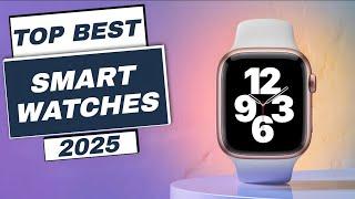 5 Best Smartwatches You Must Buy in 2025