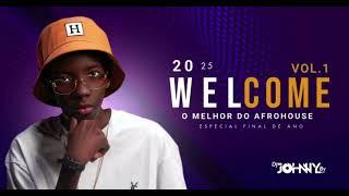 •Afro House Mix •Welcome 2025, Vol. 1 – Especial Fim de Ano | Mixed by DJ Johnny By