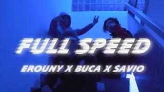 EROUNY X BUCA X SAVIO - "FULL SPEED"  (Official Video)