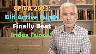 SPIVA 2023: Did Actively Managed Funds FINALLY Beat Index Funds?