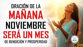Oración de la MAÑANA para poner tu DÍA en las MANOS DE DIOS: Noviembre, Mes de Prosperidad.