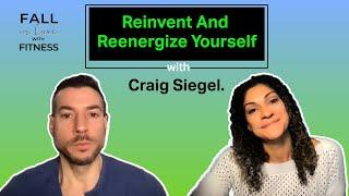 Reinvent And Reenergize Yourself with Craig Siegel.