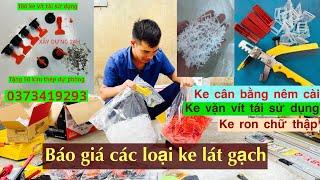 Các Loại Ke Ốp Lát Gạch Hiện Nay Báo Giá Và Hướng Dẫn Phân Biệt Sử Dụng Khi Thi Công Ốp Lát