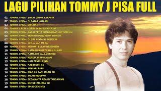 Tommy J Pisa Full Album  Lagu Lawas Nostalgia 80an 90an Terpopuler  Lagu Tembang Kenangan